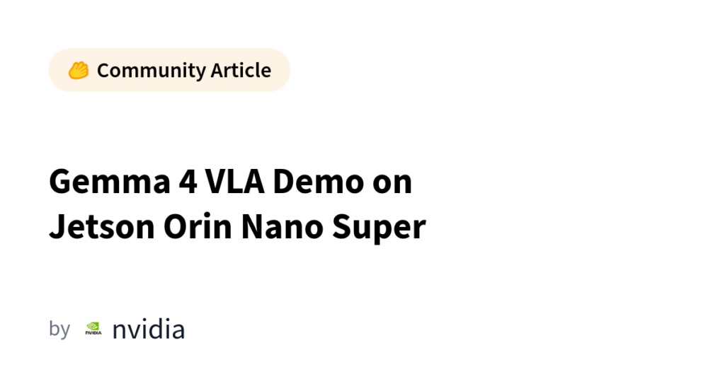 Gemma 4 VLA Demo on Jetson Orin Nano Super