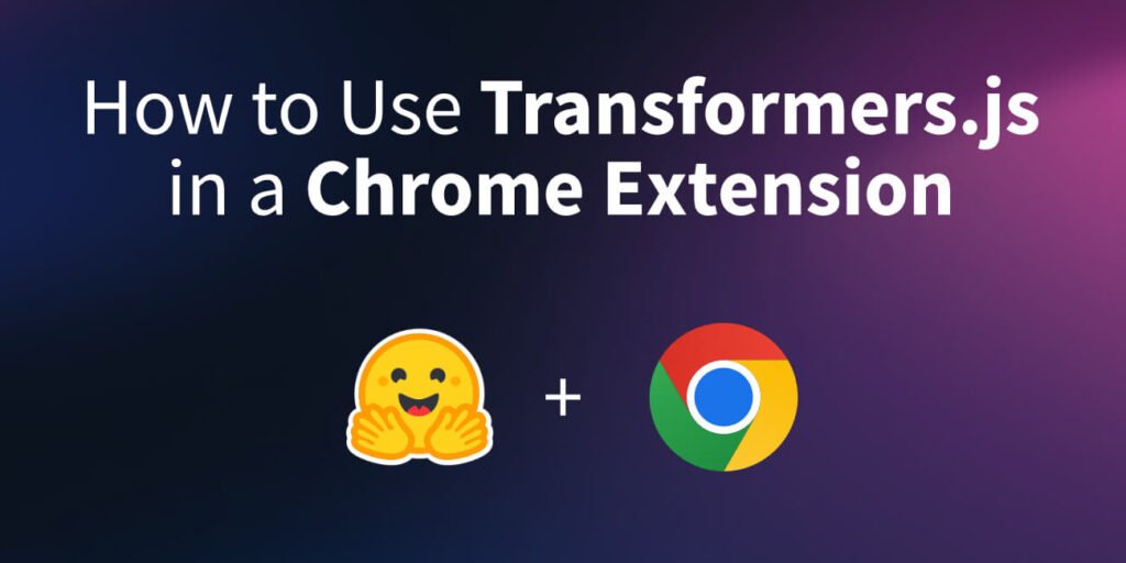 How to Use Transformers.js in a Chrome Extension