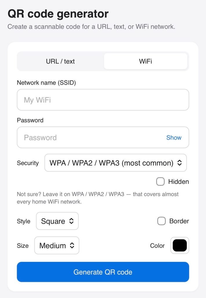 Screenshot of a QR code generator web form. Heading "QR code generator" with subtitle "Create a scannable code for a URL, text, or WiFi network." A segmented toggle shows "URL / text" and "WiFi" with WiFi selected. Below are fields: "Network name (SSID)" with placeholder "My WiFi"; "Password" with placeholder "Password" and a blue "Show" link; "Security" dropdown set to "WPA / WPA2 / WPA3 (most common)"; an unchecked "Hidden" checkbox; helper text "Not sure? Leave it on WPA / WPA2 / WPA3 — that covers almost every home WiFi network." Below that: "Style" dropdown set to "Square", an unchecked "Border" checkbox, "Size" dropdown set to "Medium", and a "Color" swatch showing black. At the bottom is a blue "Generate QR code" button.